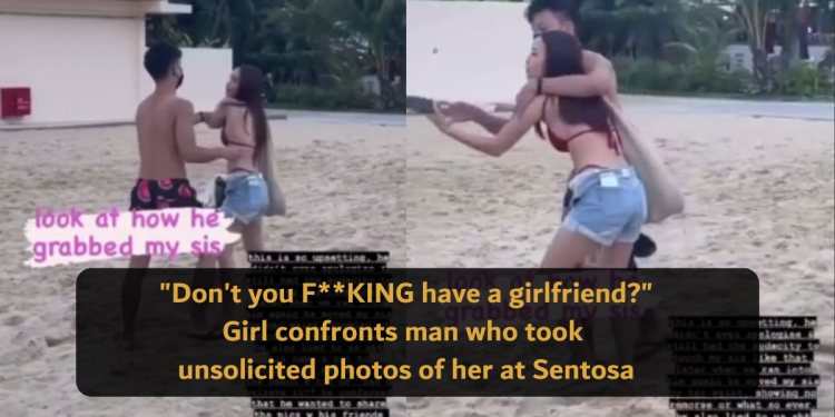 “Don’t You F**king Have a Girlfriend?” – Girl Confronts Man Who Took Photos of Her at Sentosa