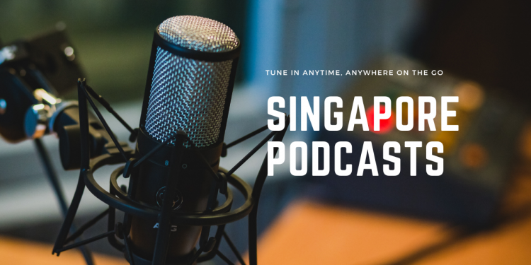 Singapore Podcasts To Tune In To On The Go